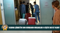 Kadına Şiddetin Son Kurbanın Organları 4 Kişiye Hayat Oldu!