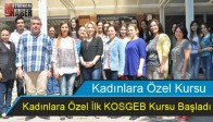 Kadınlara Özel İlk KOSGEB Kursu Başladı