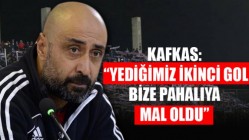 Kafkas: “Yediğimiz ikinci gol bize pahalıya mal oldu”