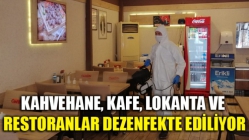 Kahvehane, kafe, lokanta ve restoranlar dezenfekte ediliyor