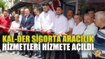 KAL-DER Sigorta Aracılık Hizmetleri Hizmete Açıldı