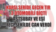 Karşı şeride geçen TIR 3 otomobili biçti! Astsubay ve eşi feci şekilde can verdi