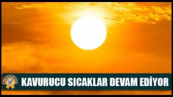 Kavurucu Sıcaklar Devam Ediyor