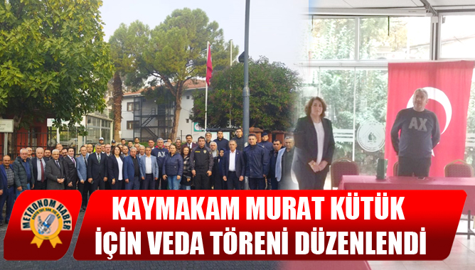 Kaymakam Murat Kütük için veda töreni düzenlendi