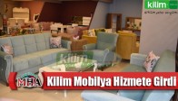 Kilim Mobilya Hizmete Girdi