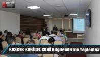 KOSGEB KOBİGEL KOBİ-Gelişim Destek Programı Proje Destek Çağrısı Bilgilendirme Toplantısı