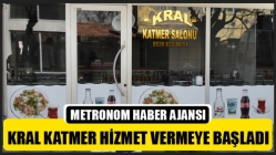 Kral Katmer Hizmet Vermeye Başladı