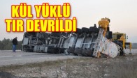 KÜL YÜKLÜ TIR DEVRİLDİ