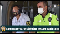 Kurallara Uymayan Sürücüler Havadan Tespit Edildi