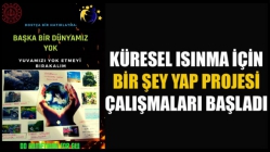 Küresel Isınma İçin Bir Şey Yap Projesi Çalışmaları Başladı