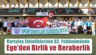 Kurtuluş Etkinliklerinin 93. Yıldönümünde Ege'den Birlik ve Beraberlik