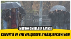 Kuvvetli Ve Yer Yer Şiddetli Yağış Bekleniyor!