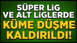 Liglerde küme düşme kaldırıldı