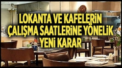 Lokanta Ve Kafelerin Çalışma Saatlerine Yönelik Yeni Karar