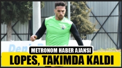 Lopes Takımda Kaldı