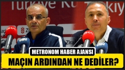 Maçın Ardından Ne Dediler?