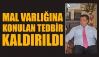 Mal Varlığına Konulan Tedbir Kalktı