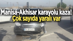 Manisa-Akhisar karayolu kaza! Çok sayıda yaralı var