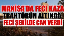 MANİSA’DA FECİ KAZA