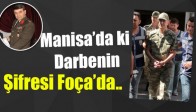 Manisa’da ki Darbenin Şifresi Foça’da..