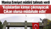 Manisa Emniyetinden Talimat "Kışlalardan Kimse Çıkmayacak"