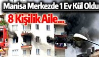 Manisa Merkezde Yangın! Bir Ev Kül Oldu