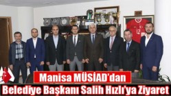 Manisa MÜSİAD’dan Belediye Başkanı Salih Hızlı’ya Ziyaret