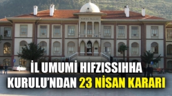 Manisa Valiliği İl Umumi Hıfzıssıhha Kurulu’ndan 23 Nisan Kararı