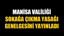 Manisa Valiliği Sokağa Çıkma Yasağı Genelgesini Yayınladı