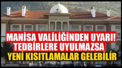 Manisa Valiliğinden Uyarı! Tedbirlere Uyulmazsa Yeni Kısıtlamalar Gelebilir