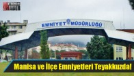 Manisa ve İlçe Emniyetleri Teyakkuzda!