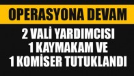 Manisa'da 2 Vali Yardımcısı, 1 Kaymakam ve 1 Komiser Tutuklandı