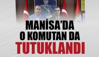 Manisa'da Komutanlar Tutuklandı