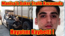 Manisa'lı Asker Trafik Kazasında Hayatını Kaybetti