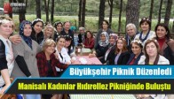 Manisalı Kadınlar Hıdırellez Pikniğinde Buluştu