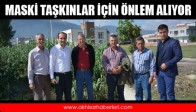 Maski Taşkınlar İiçin Önlem Alıyor