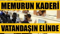 Memurun Kaderi Vatandaşın Elinde