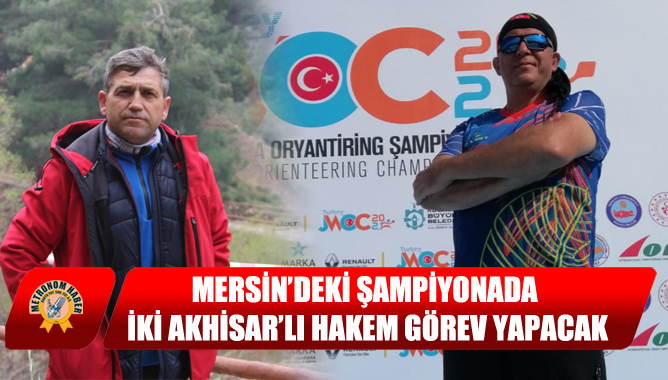 Mersin’deki Şampiyonada İki Akhisar’lı Hakem Görev Yapacak