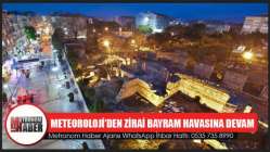 Meteoroloji’den zirai bayram havasına devam