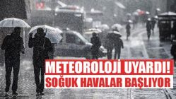 Meteoroloji Uyardı! Soğuk Havalar Başlıyor