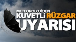 Meteorolojiden Kuvvetli Rüzgar ve Fırtına Uyarısı