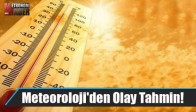 Meteoroloji'den Olay Tahmin!