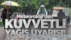 METEOROLOJİDEN YAĞIŞ UYARISI!