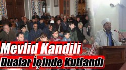 Mevlid Kandili Dualar İçinde Kutlandı