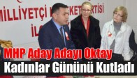 MHP Aday Adayı Oktay, Kadınlar Gününü Kutladı