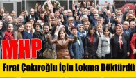 MHP, Fırat Çakıroğlu İçin Lokma Döktürdü