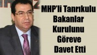 MHP’li Tanrıkulu Bakanlar Kurulunu Göreve Davet Etti