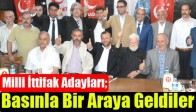 Milli İttifak Adayları; Basınla Bir Araya Geldiler