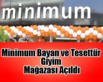 Minimum Bayan ve Tesettür Giyim Mağazası Açıldı