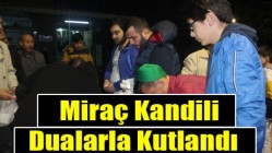 Miraç Kandili Akhisarda Dualarla Kutlandı